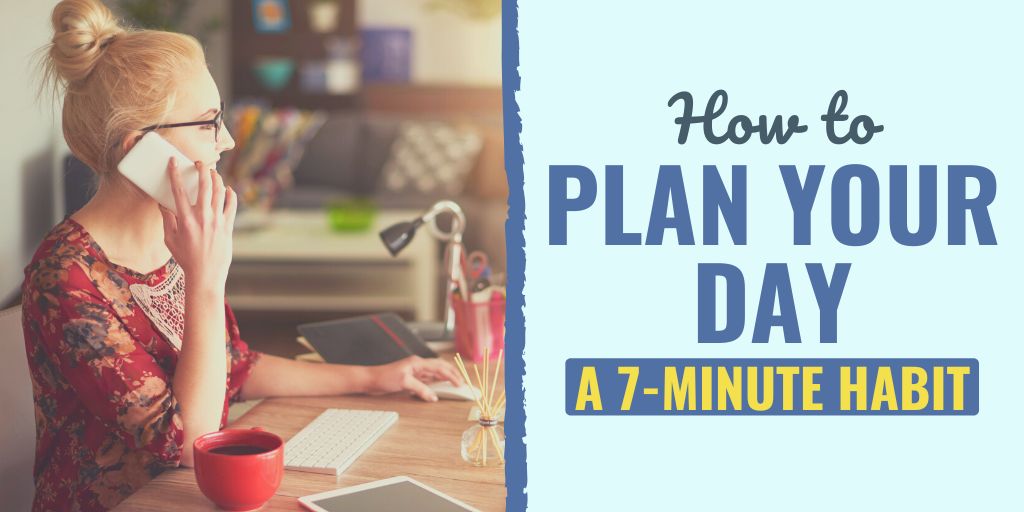 Learn how to Plan Your Day: A 7-Minute Habits